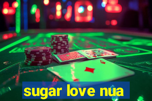 sugar love nua